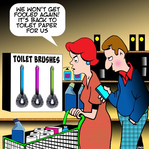"We won't get fooled again! It's back to toilet paper for us."