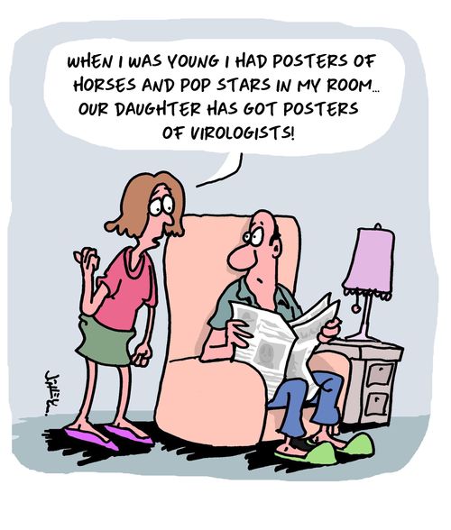 "When I was young I had posters of horses and pop stars in my room...our daughter has got posters of virologists!"