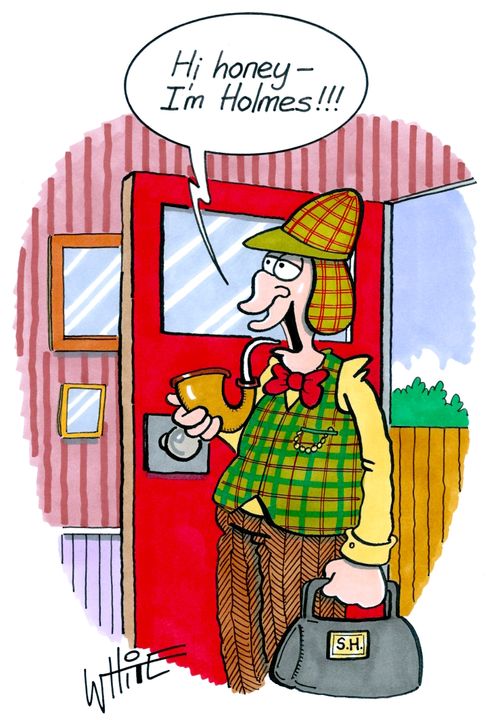 "Hi honey - I'm Holmes!!!"