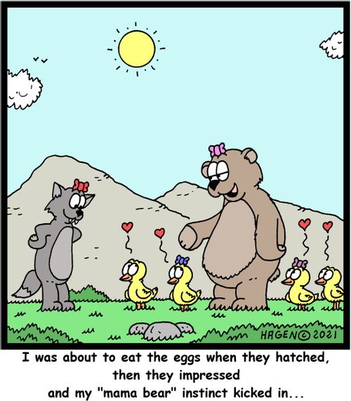 "I was about to eat the eggs when they hatched, then they impressed and my "mama bear' instinct kicked in..."