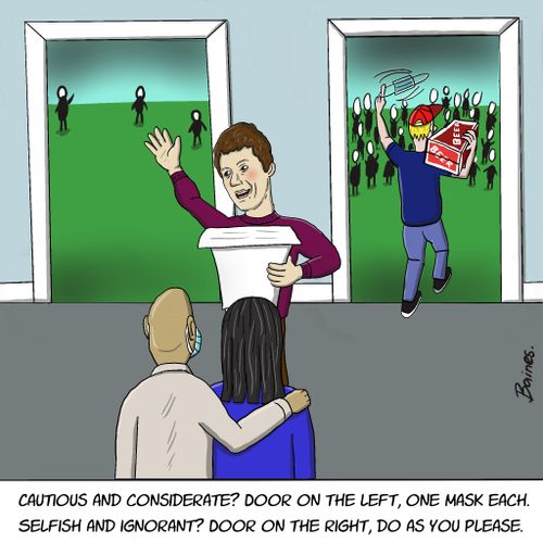 "Cautious and considerate? Door on the left, one mask each. Selfish and ignorant? Door on the right, do as you please."