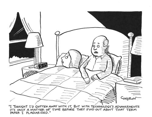 "I thought I'd gotten away with it, but with technology's advancements it's only a matter of time before they find out about that term paper I plagiarized."