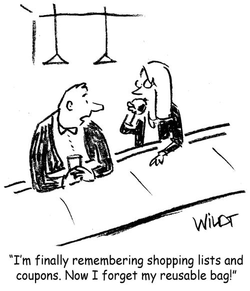 "I'm finally remembering shopping lists and coupons. Now I forget my reusable bag!"