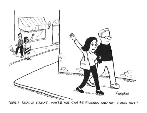 "She's really great. Maybe we can be friends and not hang out."