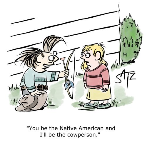 "You be the Native American and I'll be the cowperson."