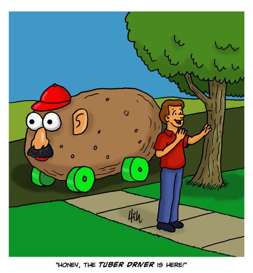 "Honey, the tuber driver is here!"