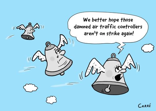 "We better hope those damned air traffic controllers aren't on strike again!"