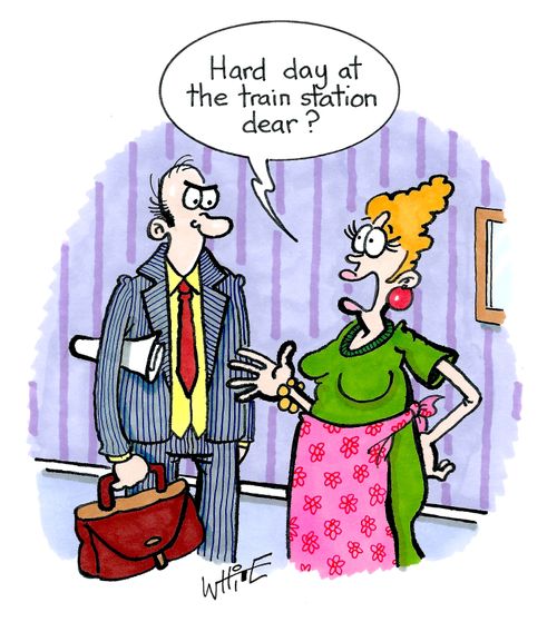 "Hard day at the train station dear?"