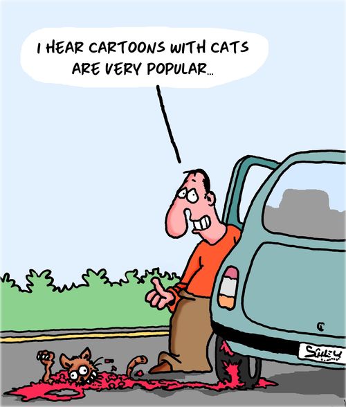 "I hear cartoons with cats are very popular. . ."