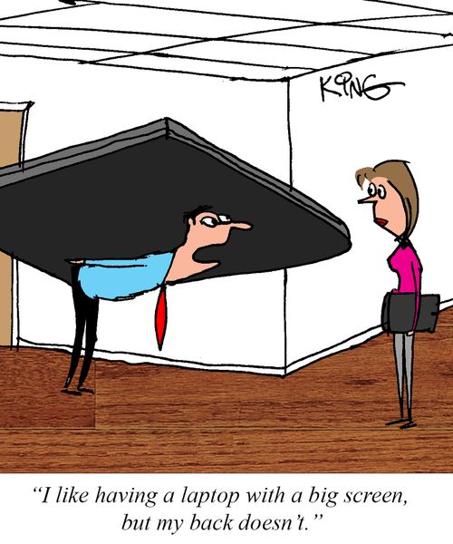 "I like having a laptop with a big screen, but my back doesn't."