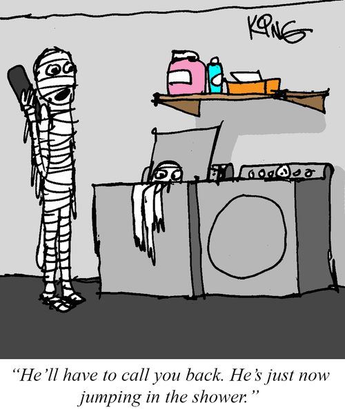 "He'll have to call you back. He's just now jumping in the shower."