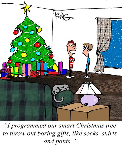"I programmed our smart Christmas tree to throw out boring gifts, like socks, shirts and pants."