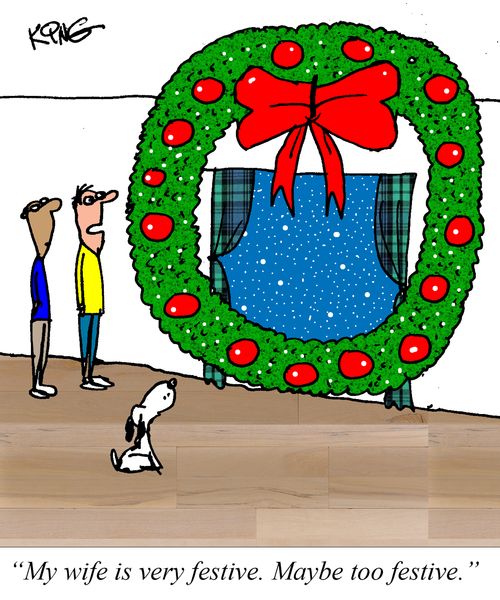 "My wife is very festive. Maybe too festive."