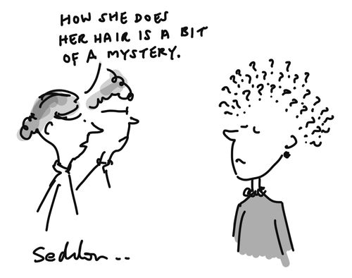 "How she does her hair is a bit of a mystery."