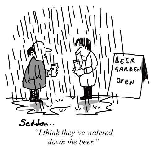 "I think they've watered down the beer."