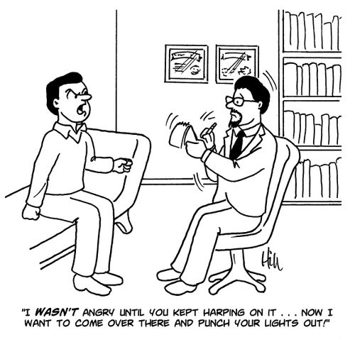 "I wasn't angry until you kept harping on it. . . now I want to come over there and punch your lights out!"