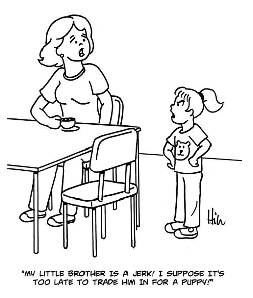 "My little brother is a jerk! I suppose it's too late to trade him in for a puppy!"