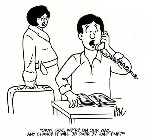 "Okay, Doc, we're on our way... Any chance it will be over by half time?"