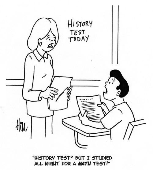 "History test? But I studied all night for a math test!"