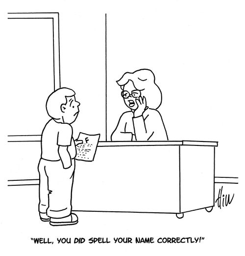 "well, you did spell your name correctly!"