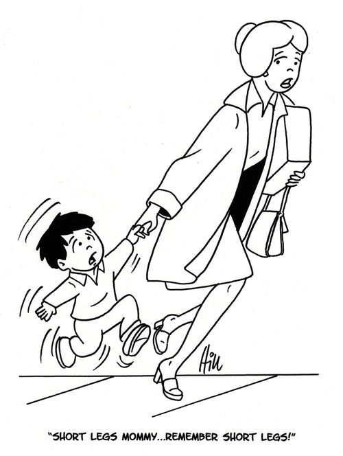 "Short legs Mommy... Remember short legs!"