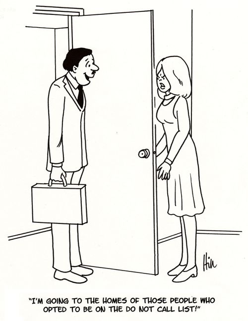 "I'm going to the homes of those people who opted to be on the do not call list!"