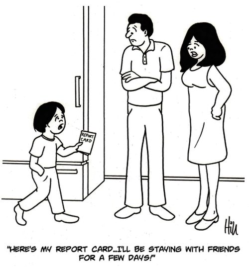 "Here's my report card. . . I'll be staying with friends for a few days!"