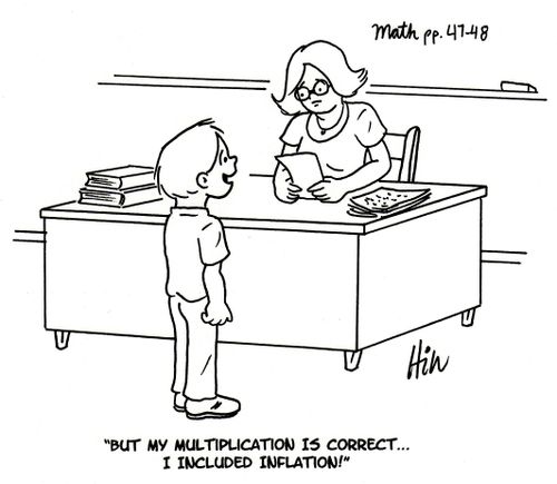 "But my multiplication is correct. . . I included inflation!"