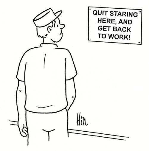 Quit Staring Here, And Get Back To Work!