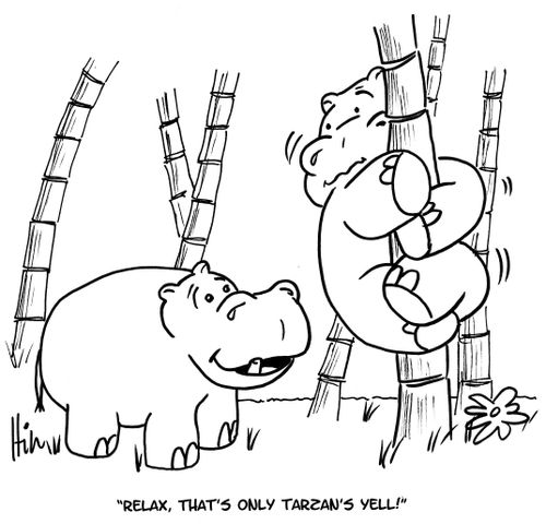 "Relax, that's only Tarzan's yell!"