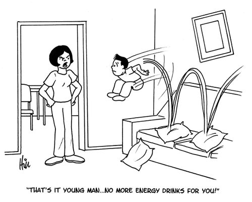 "That's it young man. . . No more energy drinks for you!"