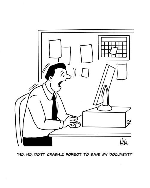 "No, no, don't crash. . . I forgot to save my document!"