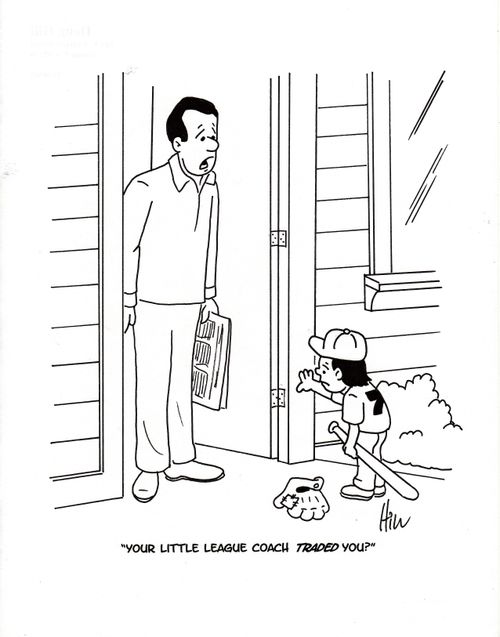 "Your little league coach traded you?"