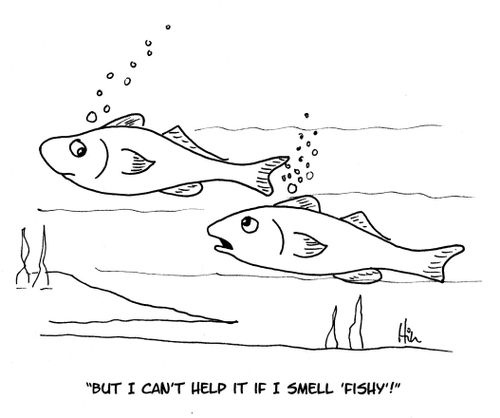 "But I can't help it if I smell 'Fishy'!"