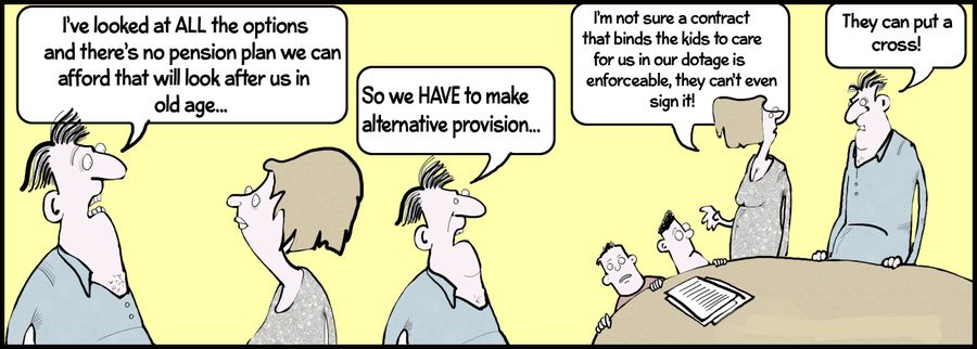 "I've looked at all the options and there's no pension plan we can afford that will look after us in old age. . ."