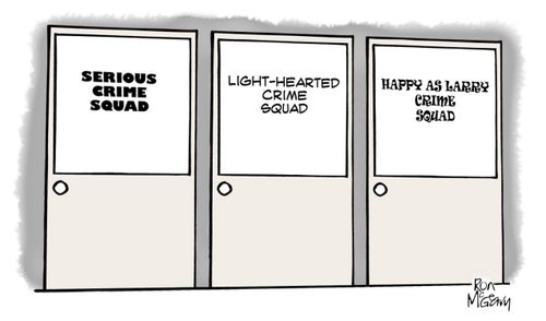 Serious Crime Squad/Light-Hearted Crime Squad/Happy A Larry Crime Squad.