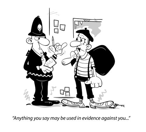 "Anything you say may be used in evidence against you..."