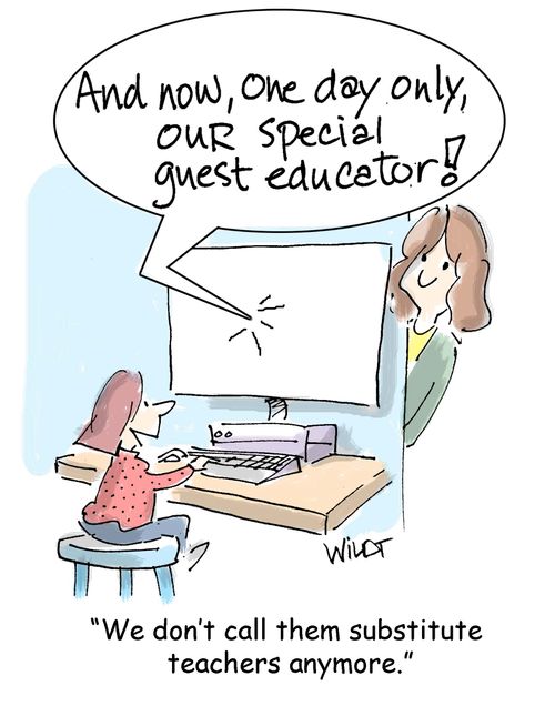 "We don't call them substitute teachers anymore."