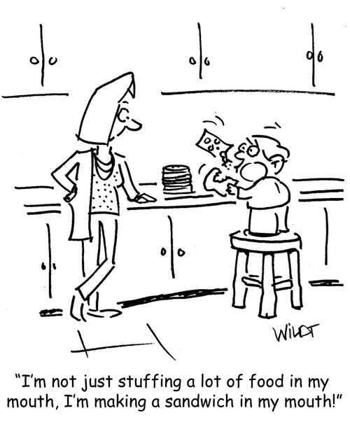 "I'm not just stuffing a lot of food in my mouth, I'm making a sandwich in my mouth!"