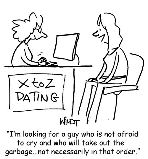 "I'm looking for a guy who is not afraid to cry and who will take out the garbage... not necessarily in that order."