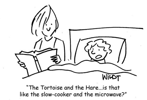 "The Tortoise and the Hare... is that like the slow-cooker and the microwave?"