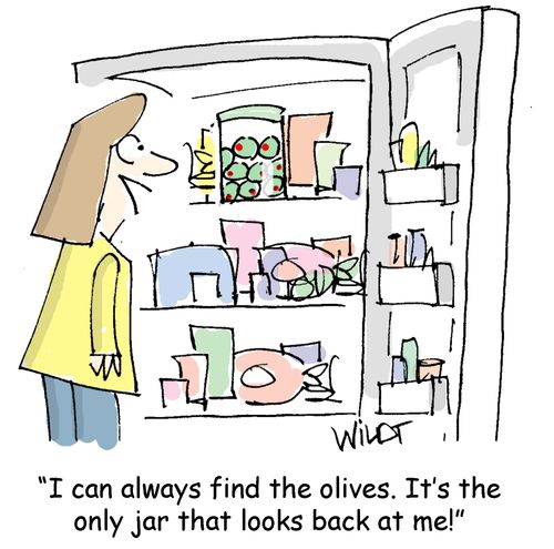 "I can always find the olives. It's the only jar that looks back at me!"