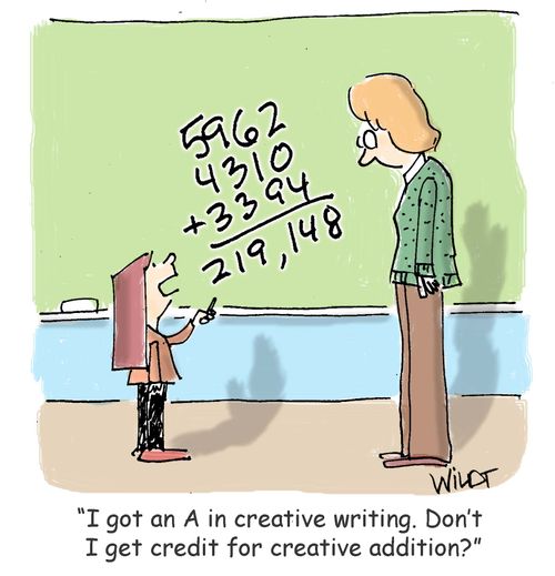 "I got an A in creative writing. Don't I get credit for creative addition."
