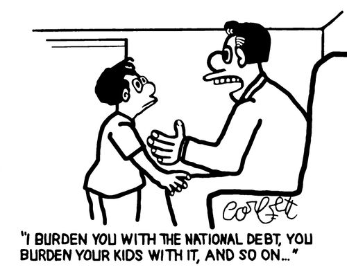 "I burden you with the national debt, you burden your kids with it, and so on. . ."