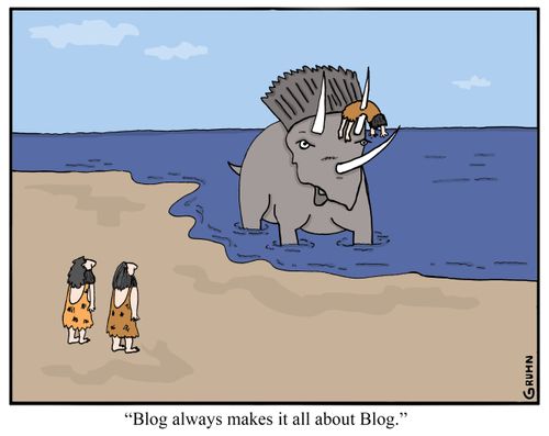 "Blog always makes it all about Blog."