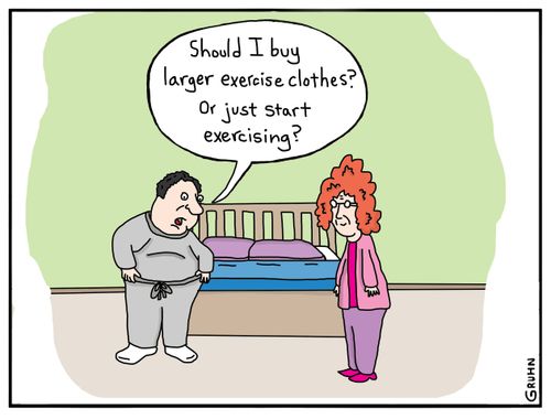  "Should I buy larger exercise clothes? Or just start exercising?"