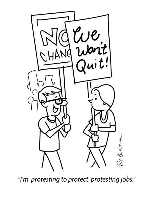 "I'm protesting to protect protesting jobs."