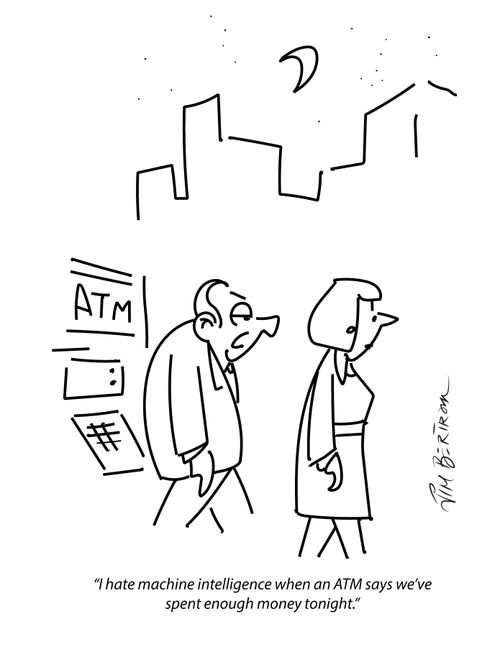 "I hate machine intelligence when an ATM says we've spent enough money tonight."