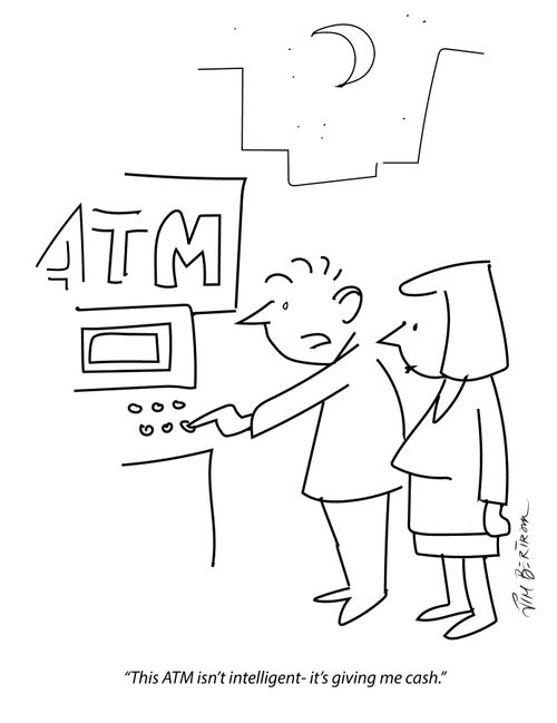 "This ATM isn't intelligent - it's giving me cash."