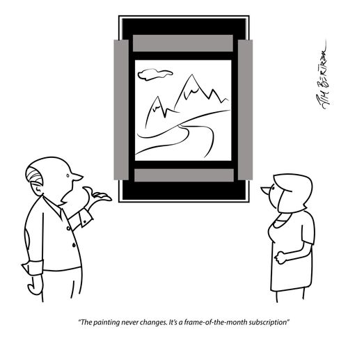 "The painting never changes. It's a frame-of-the-month."